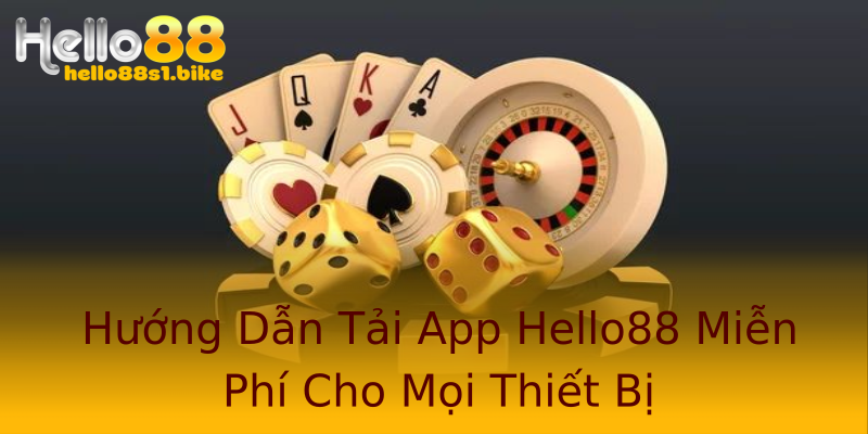 Hướng Dẫn Tải App Hello88 Miễn Phí Cho Mọi Thiết Bị Hướng Dẫn Tải App Hello88 Miễn Phí Cho Mọi Thiết Bị