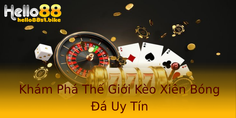 Khám Phá Thế Giới Kèo Xiên Bóng Đá Uy Tín Khám Phá Thế Giới Kèo Xiên Bóng Đá Uy Tín