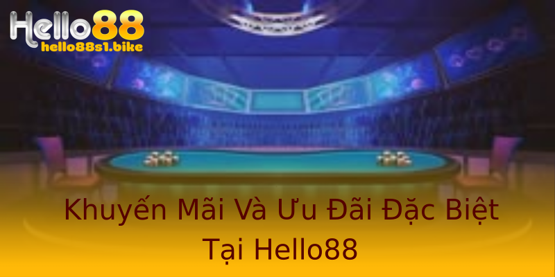 Khuyến Mãi Và Ưu Đãi Đặc Biệt Tại Hello88 Khuyến Mãi Và Ưu Đãi Đặc Biệt Tại Hello88