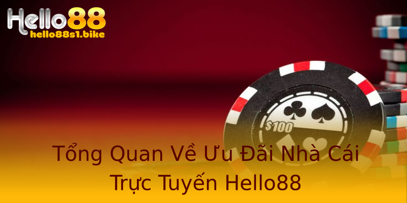 Tổng Quan Về Ưu Đãi Nhà Cái Trực Tuyến Hello88 Tổng Quan Về Ưu Đãi Nhà Cái Trực Tuyến Hello88